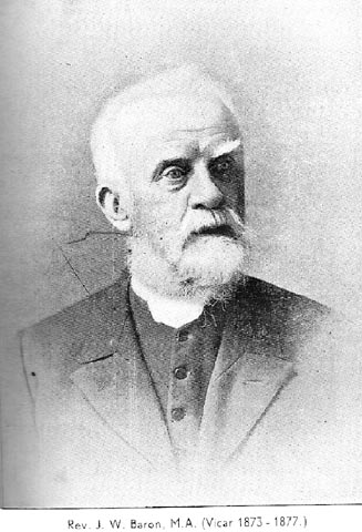 Rev J. W. Baron, M.A. (Vicar 1873  1877)