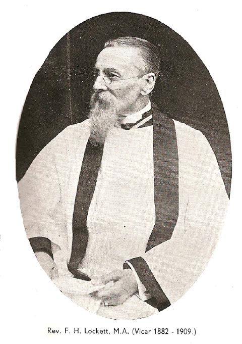 Rev F. H. Lockett, M.A. (Vicar 1882 - 1909)